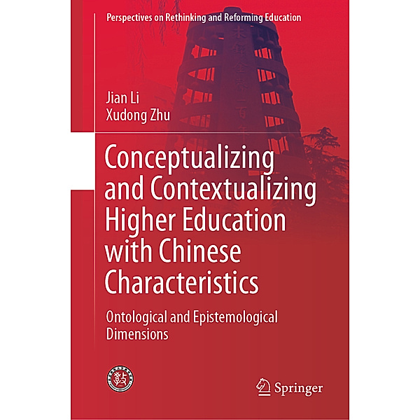 Conceptualizing and Contextualizing Higher Education with Chinese Characteristics, Jian Li, Xudong Zhu