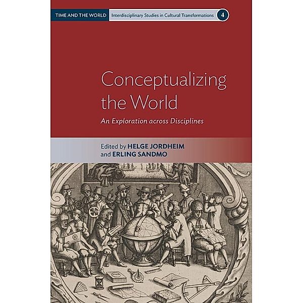 Conceptualizing the World / Time and the World: Interdisciplinary Studies in Cultural Transformations Bd.4