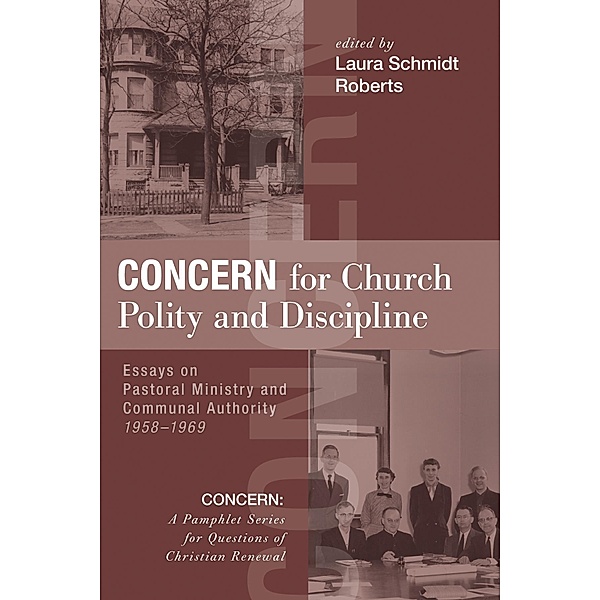 Concern for Church Polity and Discipline / CONCERN: A Pamphlet Series for Questions of Christian Renewal