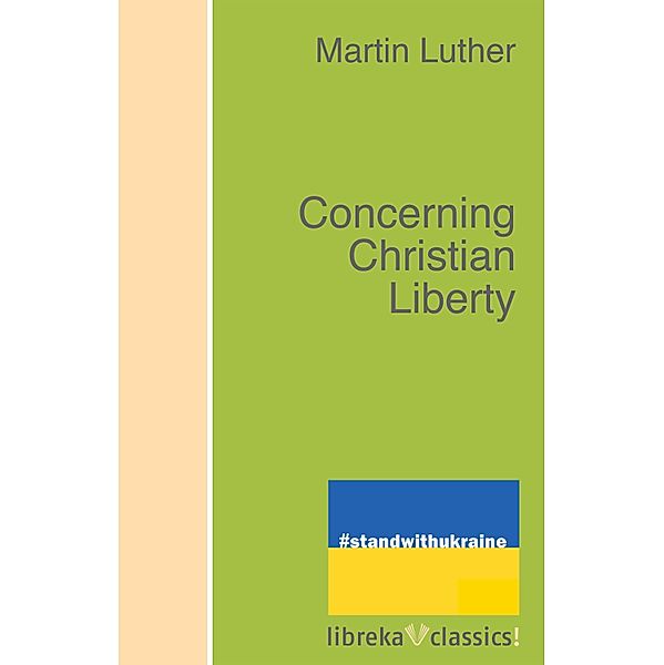 Concerning Christian Liberty, Martin Luther