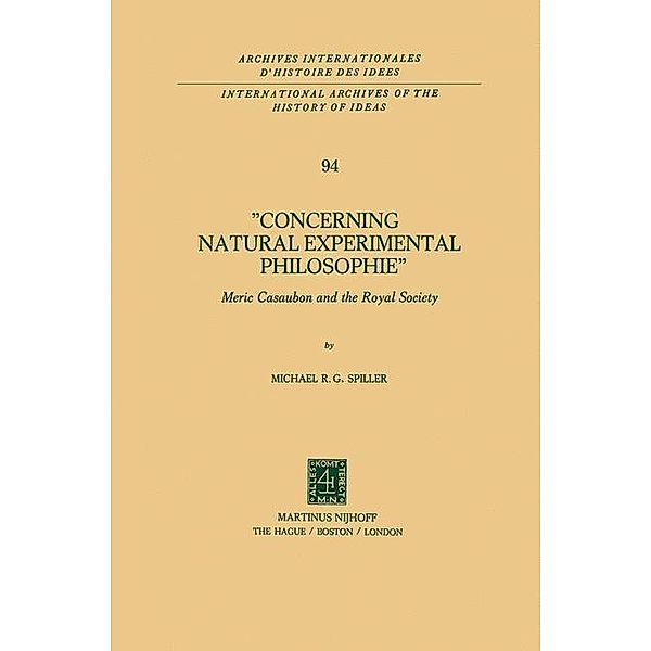 Concerning Natural Experimental Philosophie / International Archives of the History of Ideas Archives internationales d'histoire des idées Bd.94, Michael R. G. Spiller