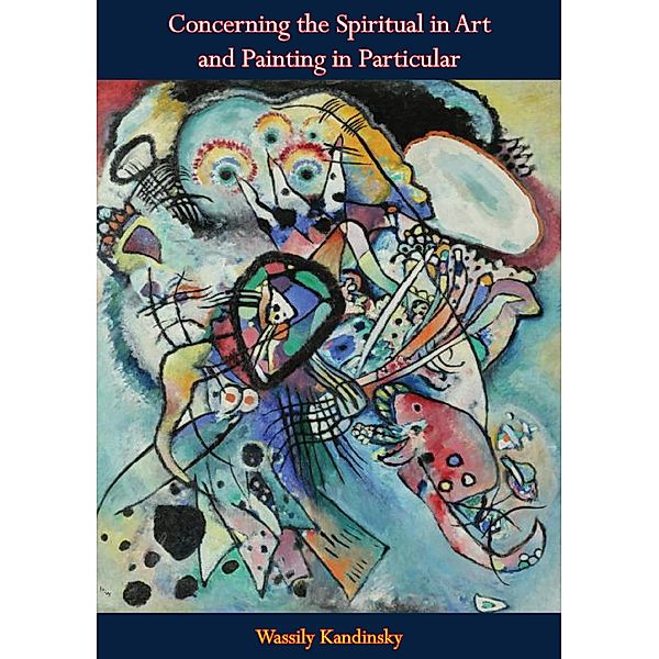 Concerning the Spiritual in Art and Painting in Particular / Barakaldo Books, Wassily Kandinsky