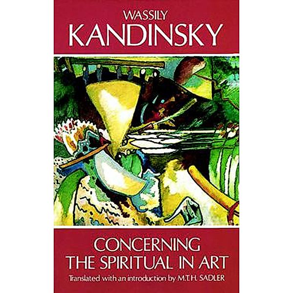 Concerning the Spiritual in Art / Dover Fine Art, History of Art, Wassily Kandinsky