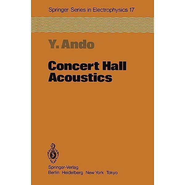 Concert Hall Acoustics / Springer Series in Electronics and Photonics Bd.17, Yoichi Ando