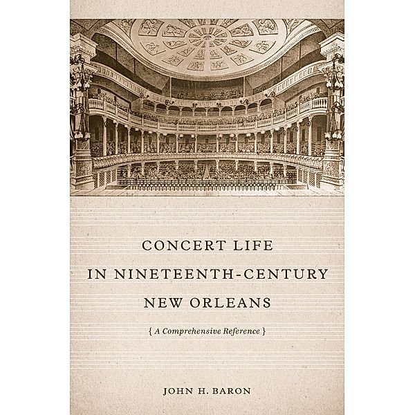 Concert Life in Nineteenth-Century New Orleans, John H. Baron