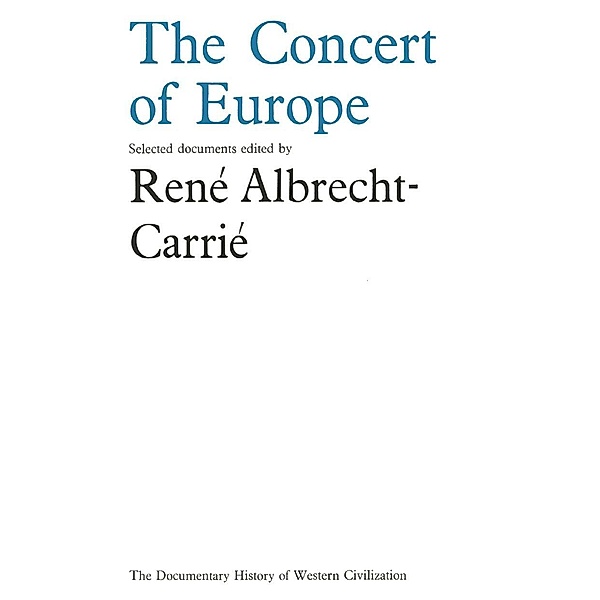 Concert of Europe / Document History of Western Civilization, R. Albrecht Carrie