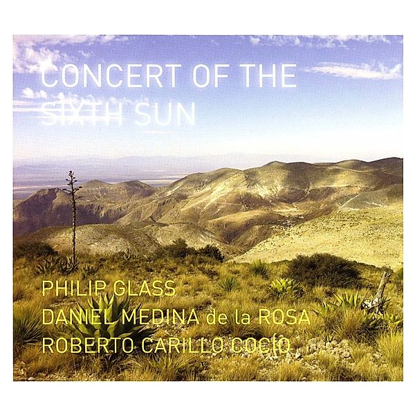 Concert Of The Sixth Sun, Glass, Medina de la Rosa, Carillo Cocío
