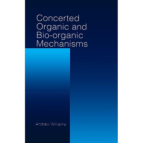 Concerted Organic and Bio-Organic Mechanisms, Andrew Williams