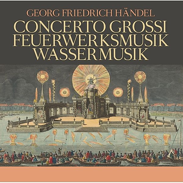 Concerti Grossi,Feuerwerksmusik,Wassermusik, Georg Friedrich S.Lark H.Zanotelli Händel