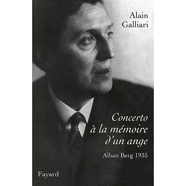 Concerto à la mémoire d'un ange, Alban Berg 1935 / Musique, Alain Galliari