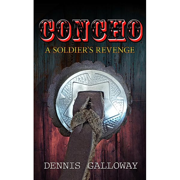 CONCHO: A Soldier's Revenge, Dennis Galloway