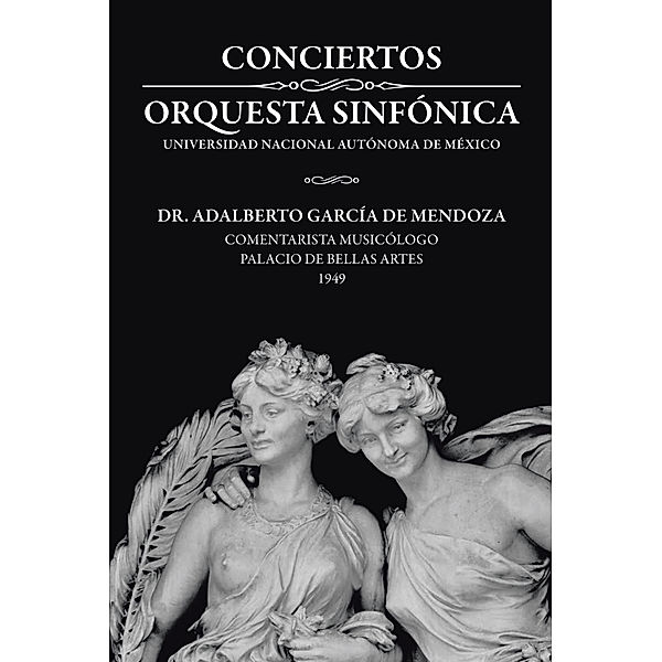 Conciertos Orquesta Sinfónica Universidad Nacional Autónoma De México, Dr. Adalberto García de Mendoza