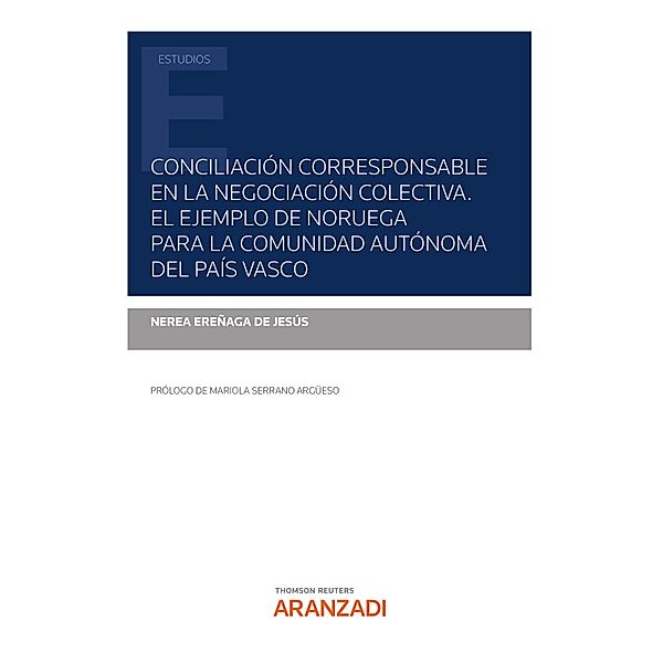 Conciliación corresponsable en la negociación colectiva. El ejemplo de Noruega para la comunidad autónoma del País Vasco / Estudios, Nerea Ereñaga de Jesús