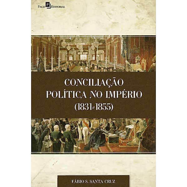 Conciliação Política no Império (1831-1855), Fábio Santiago Santa Cruz