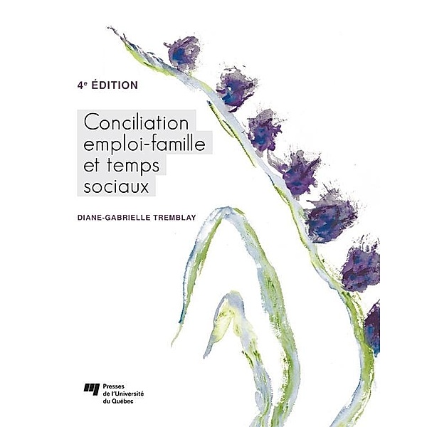 Conciliation emploi-famille et temps sociaux, 4e edition, Tremblay Diane-Gabrielle Tremblay