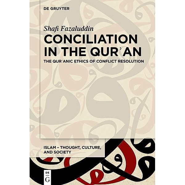 Conciliation in the Qur¿an / Islam - Thought, Culture, and Society, Shafi Fazaluddin