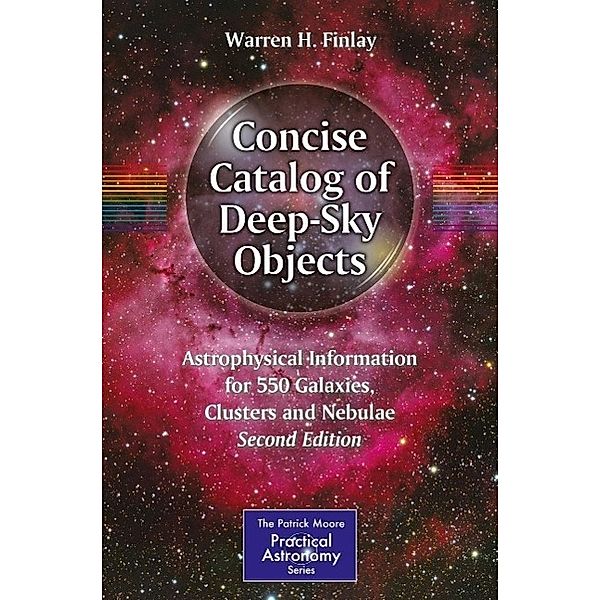 Concise Catalog of Deep-Sky Objects / The Patrick Moore Practical Astronomy Series, Warren H. Finlay
