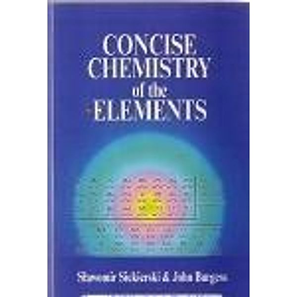 Concise Chemistry of the Elements, S C Siekierski, J. Burgess
