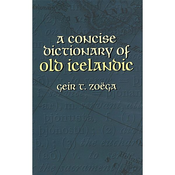 Concise Dictionary of Old Icelandic, Geir T. Zoega