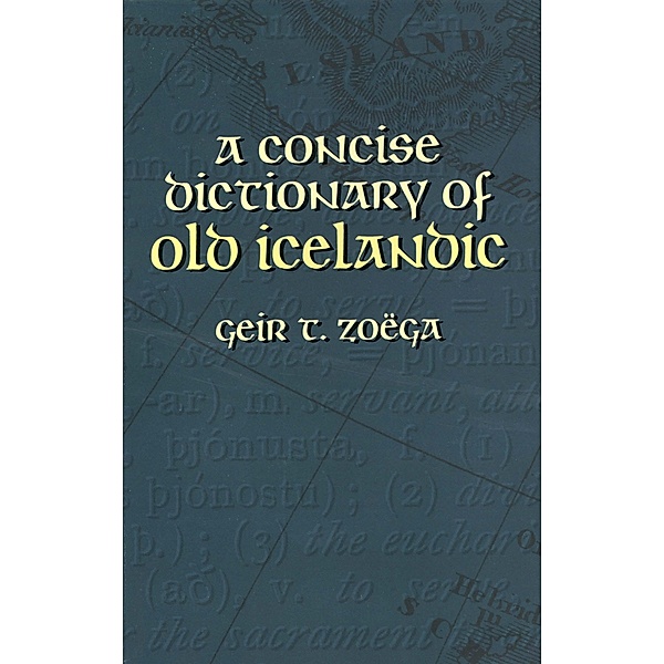 Concise Dictionary of Old Icelandic, Geir T. Zoega
