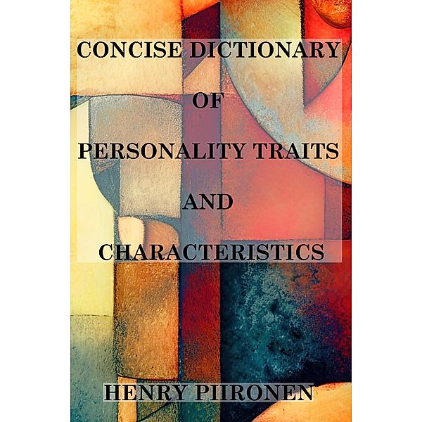 Concise Dictionary of Personality Traits and Characteristics, Henry Piironen