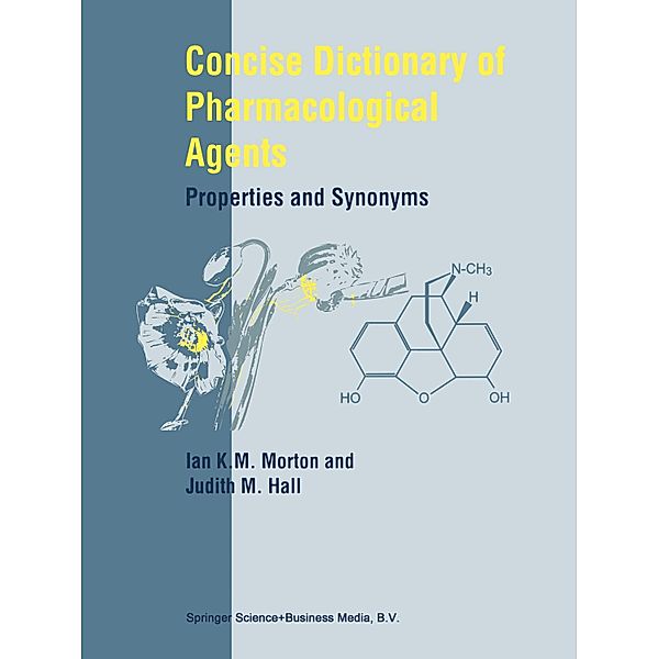 Concise Dictionary of Pharmacological Agents, Judith M. Hall, I. K. Morton