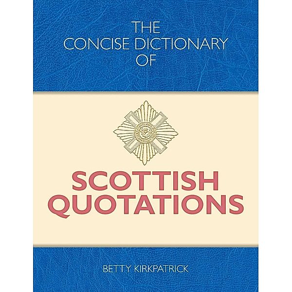 Concise Dictionary of Scottish Quotations / Crombie Jardine, Betty Kirkpatrick