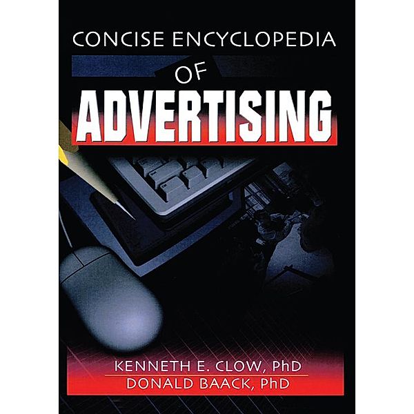 Concise Encyclopedia of Advertising, Robert E Stevens, David L Loudon, Kenneth E. Clow, Donald Baack