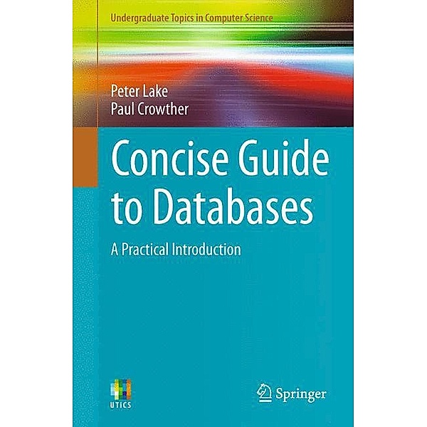 Concise Guide to Databases, Peter Lake, Paul Crowther