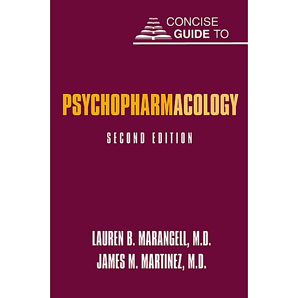 Concise Guide to Psychopharmacology, James M. Martinez, Lauren B. Marangell