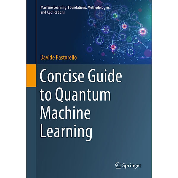 Concise Guide to Quantum Machine Learning, Davide Pastorello