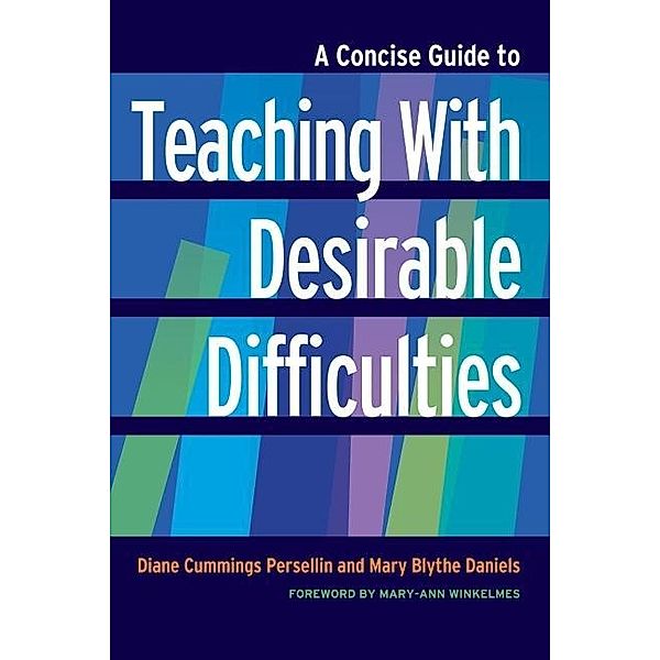 Concise Guide to Teaching With Desirable Difficulties / Concise Guides to College Teaching and Learning, Persellin