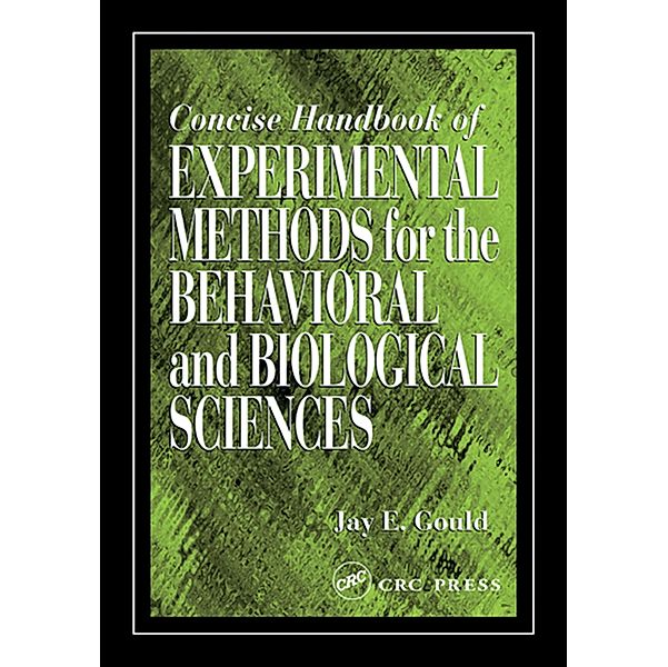 Concise Handbook of Experimental Methods for the Behavioral and Biological Sciences, Jay E. Gould