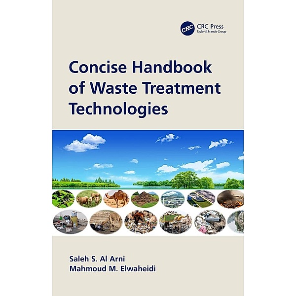Concise Handbook of Waste Treatment Technologies, Saleh S. Al Arni, Mahmoud M. Elwaheidi