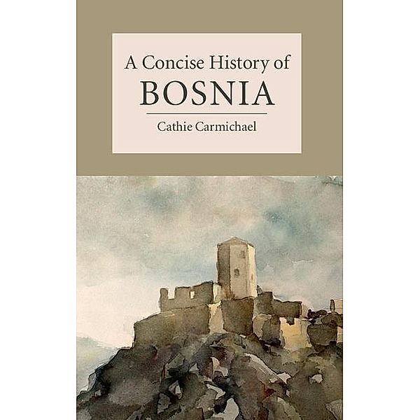 Concise History of Bosnia / Cambridge Concise Histories, Cathie Carmichael