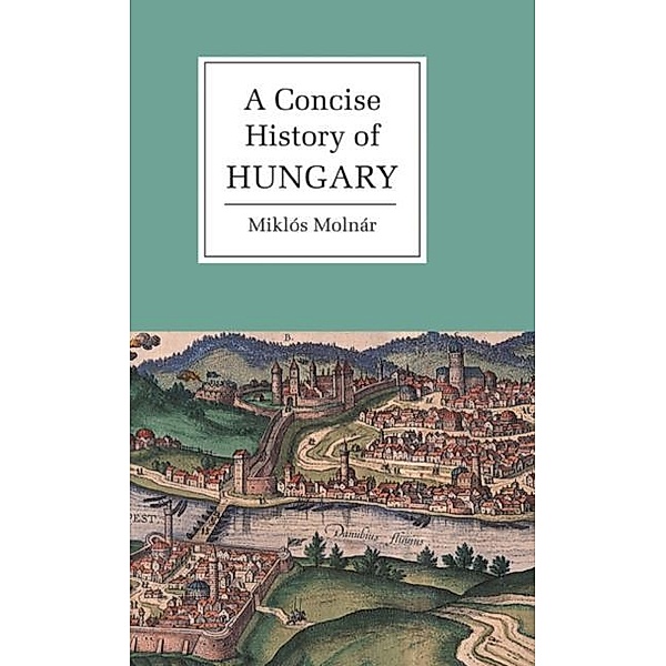 Concise History of Hungary, Miklos Molnar