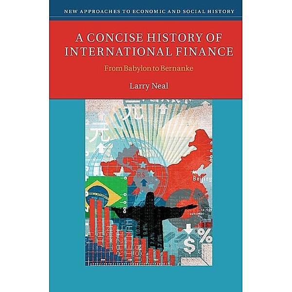 Concise History of International Finance / New Approaches to Economic and Social History, Larry Neal