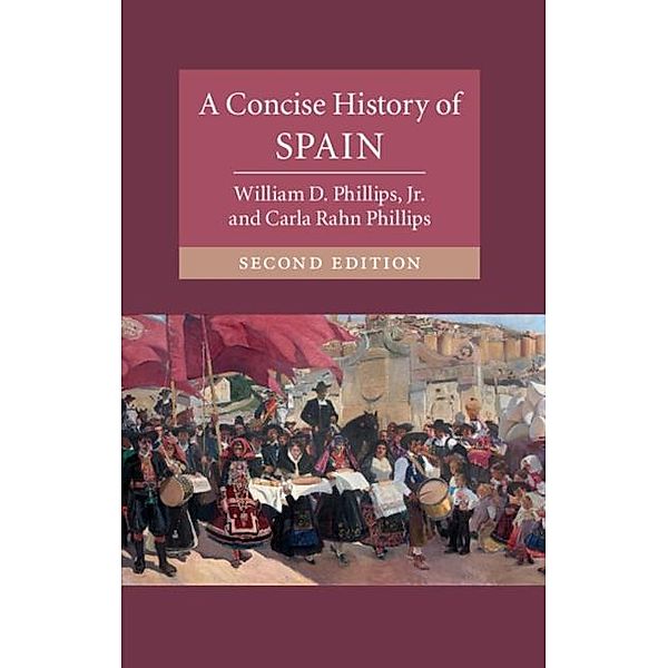 Concise History of Spain, Jr William D. Phillips