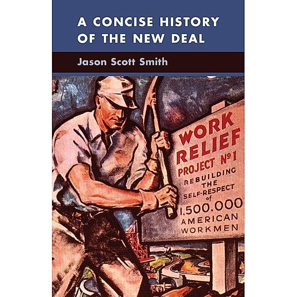 Concise History of the New Deal / Cambridge Essential Histories, Jason Scott Smith