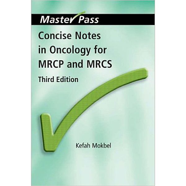 Concise Notes in Oncology for MRCP and MRCS, Kefah Mokbel