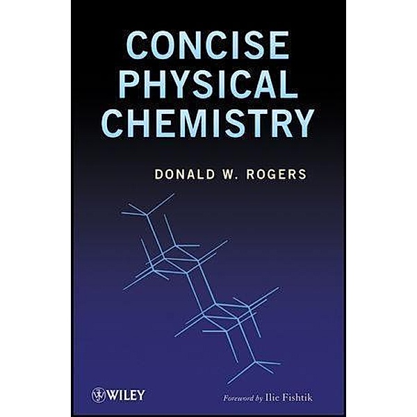 Concise Physical Chemistry, Donald W. Rogers