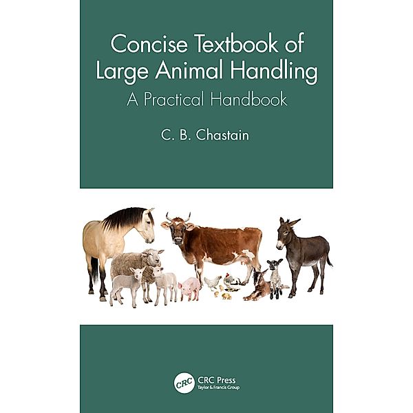 Concise Textbook of Large Animal Handling, C. B. Chastain