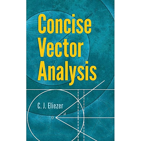 Concise Vector Analysis / Dover Books on Mathematics, C. J. Eliezer