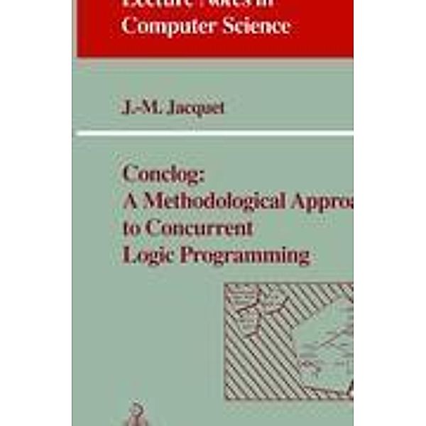 Conclog: A Methodological Approach to Concurrent Logic Programming, J.-M. Jacquet