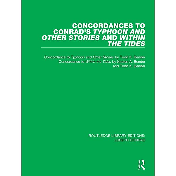 Concordances to Conrad's Typhoon and Other Stories and Within the Tides, Todd K. Bender, Kirsten A. Bender
