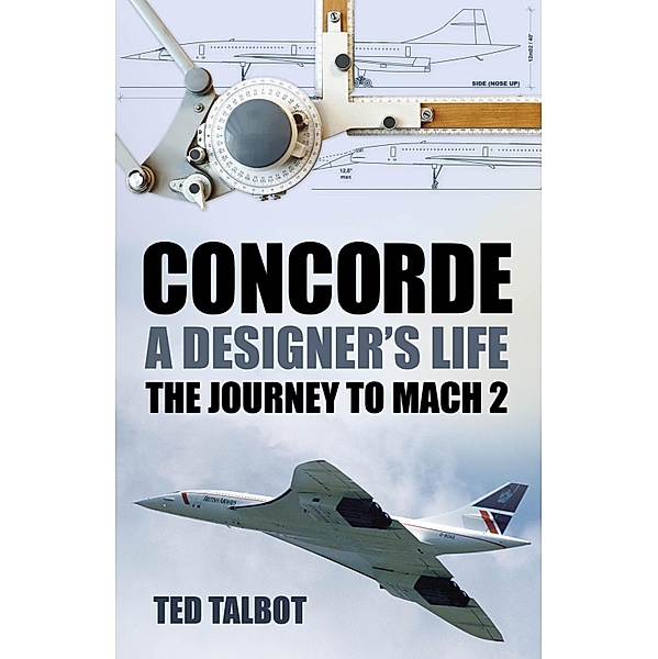 Concorde, A Designer's Life, Ted Talbot