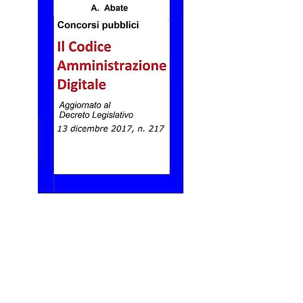 Concorsi pubblici - Il Codice Amministrazione Digitale, Antonio Abate