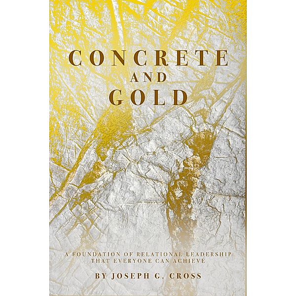 Concrete and Gold, Joseph G. Cross