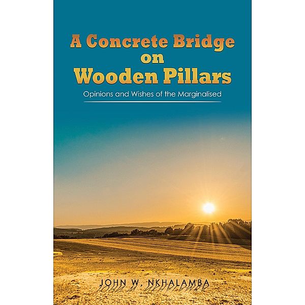 Concrete Bridge on Wooden Pillars, John W Nkhalamba