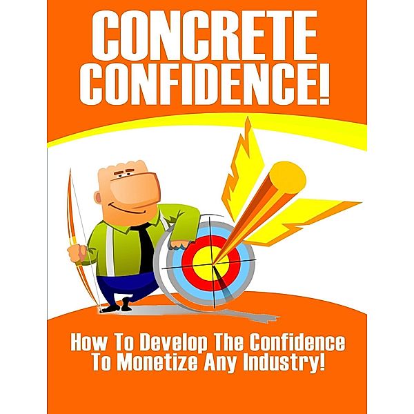 Concrete Confidence - How to Develop the Confidence to Monetize Any Industry, Thrivelearning Institute Library